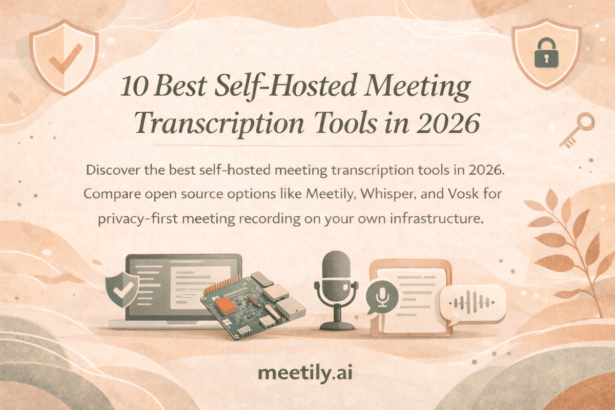 Best self-hosted meeting transcription tools 2026 - privacy-first local processing