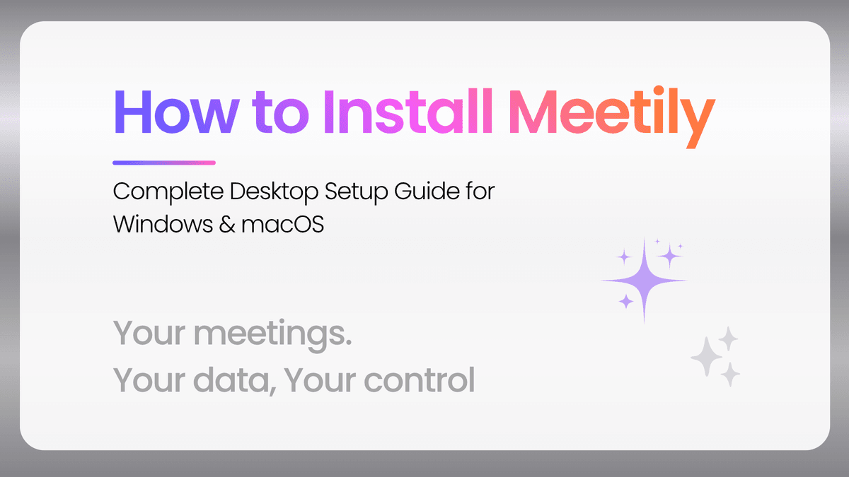 Meetily installation guide - Complete desktop setup for Windows and macOS