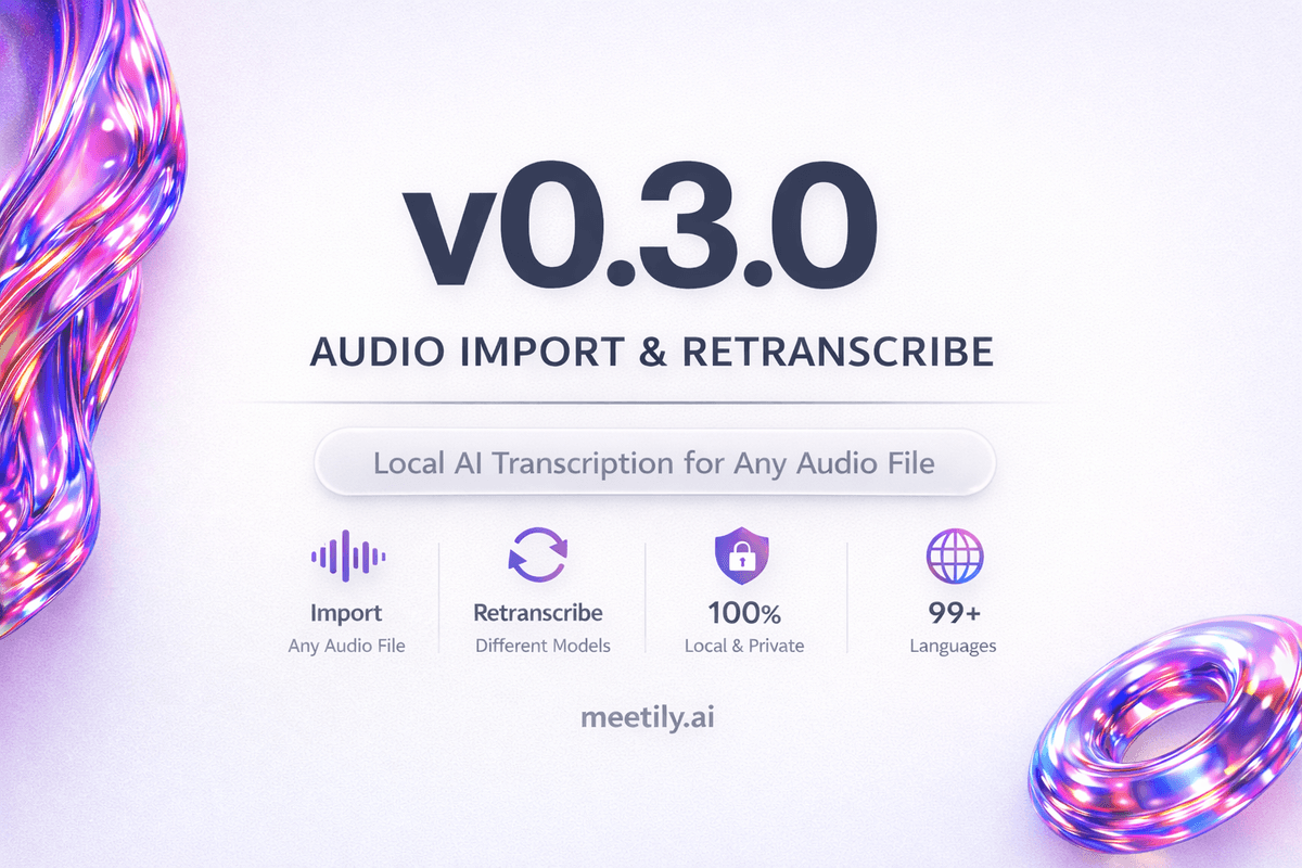 Meetily v0.3.0 release - import audio files and retranscribe with local AI