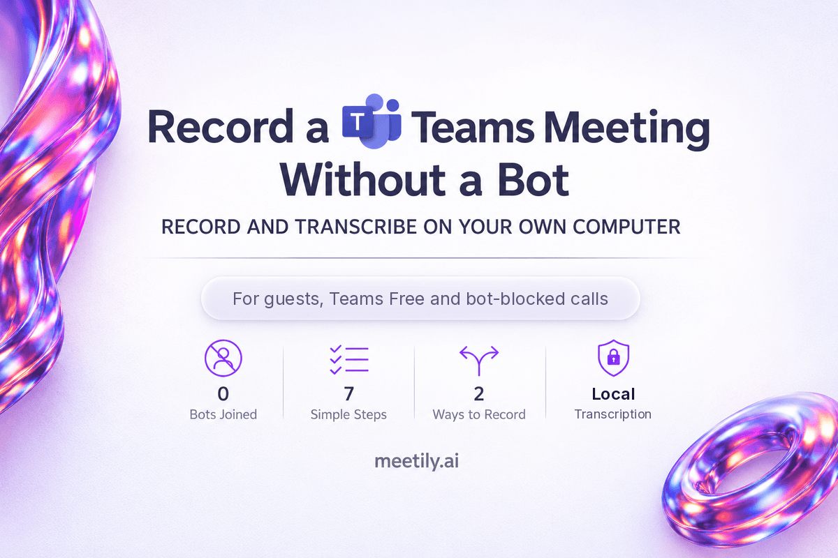 Cover: Record a Teams meeting without a bot. Record and transcribe on your own computer.