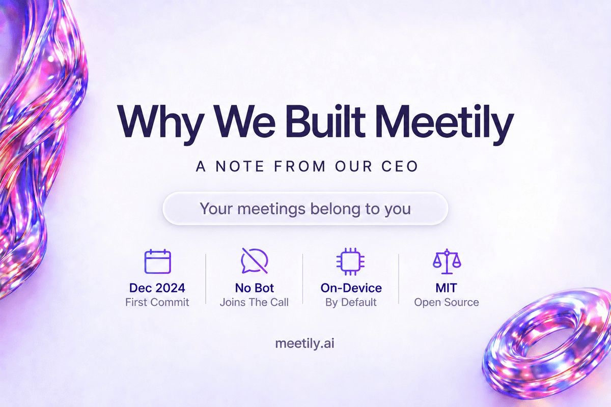 Cover reading Why We Built Meetily - a note from our CEO - with first commit December 2024, no bot joining the call, on-device by default, and MIT open source